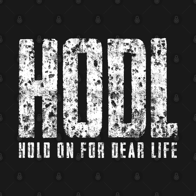 Discover HODL Hold on for Dear LIfe - Dogecoin - T-Shirt