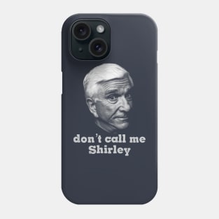 I Am Serious And Don't Call Me Shirley Phone Case