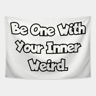 Be one with your inner weird. Tapestry