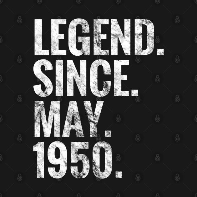 Legend since May 1950 Birthday Shirt Happy Birthday Shirts by TeeLogic