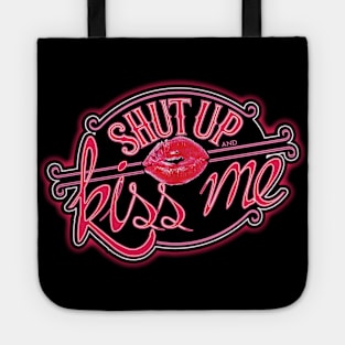 Shut Up and Kiss Me Tote