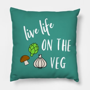 Live Life on the Veg Pillow