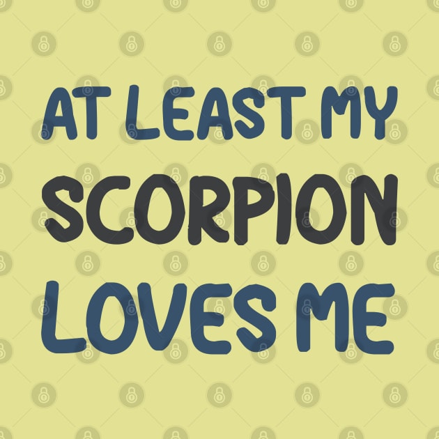 At Least My Scorpion Loves Me by OldTony