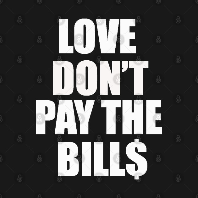 Love dont pay the bills by BoonieDunes