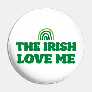 'The Irish Love Me' T-Shirt Pin