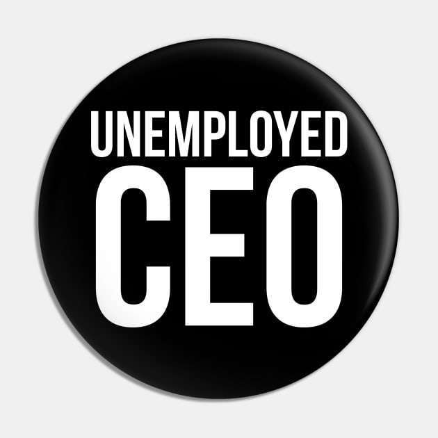 Unemployed CEO Pin by evokearo