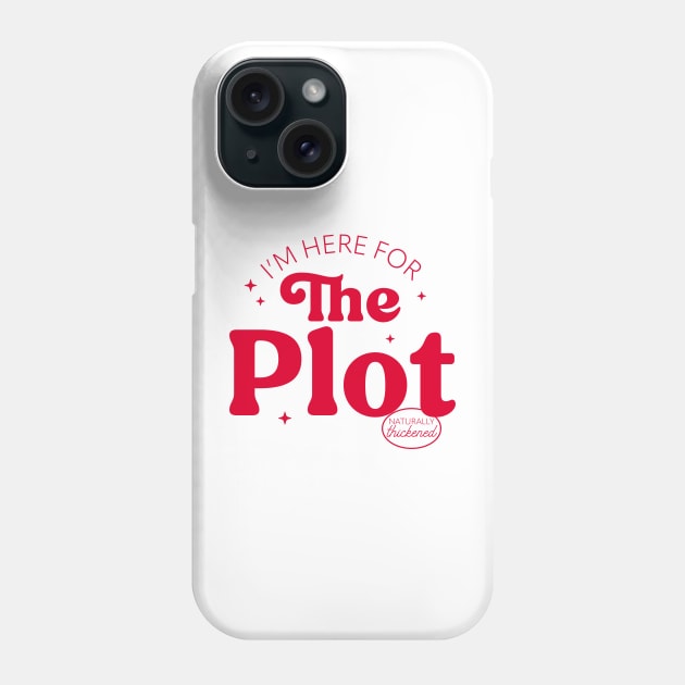 I'm Here For The Plot - the Plot Thickens - Live like you are a character development Phone Case by YourGoods