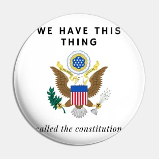 We have this thing called the constitution Pin