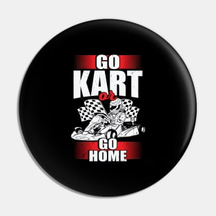 Go Kart Or Go Home Pin