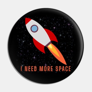 I Need More Space Pin