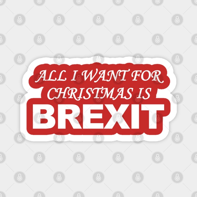 All I Want for Christmas is Brexit Magnet by CultTees