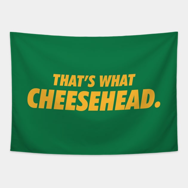 That's what cheesehead. Tapestry by Brainstorm