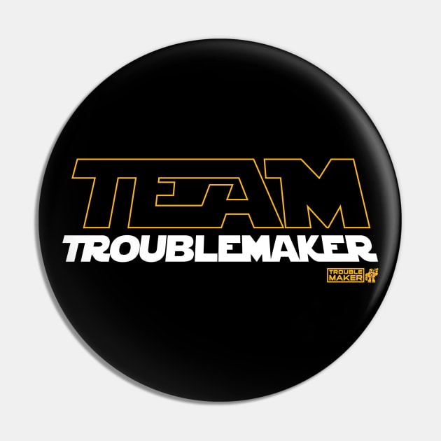 Team TroubleMaker Wars Pin by troublemaker