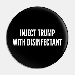 Inject Trump With Disinfectant Pin