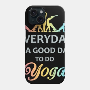 Everyday is a good day to do yoga. Phone Case