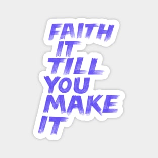 Faith it until you make it purple color hand drawn unfinished with human touch for positive thinker Magnet