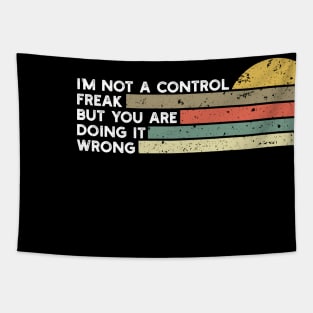 Im Not a Control Freak But You Are Doing It Wrong Tapestry