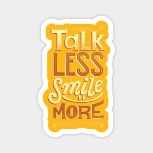 Talk Less Smile More Magnet