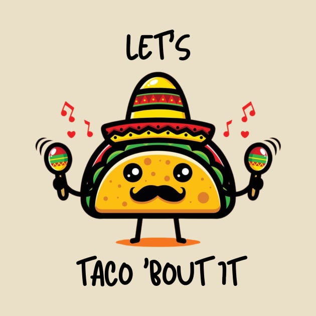 Let's Taco 'Bout It by evkoshop