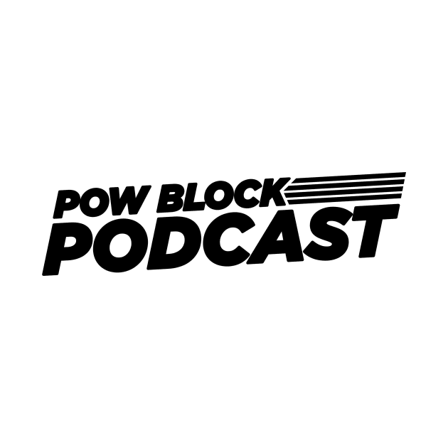 Pow Block Podcast NP 2024 Logo (Black) by Boss Rush Media | Boss Rush Network