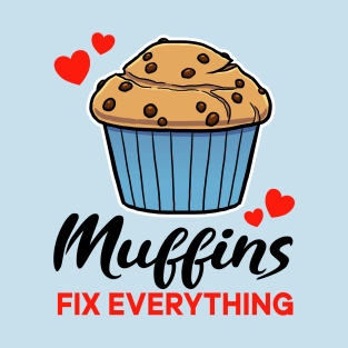 Chocolate Chip Muffins fix everything T-Shirt