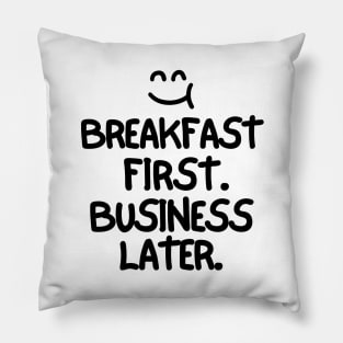 Breakfast first. Business later. Pillow