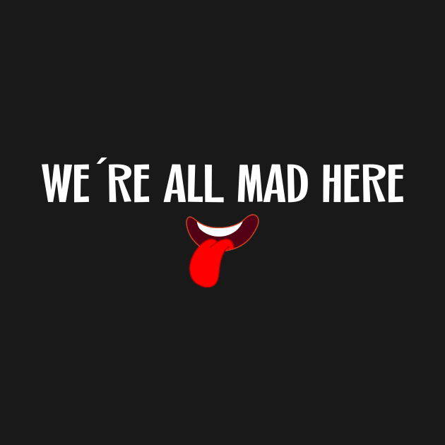 We´re all mad here by Kingrocker Clothing