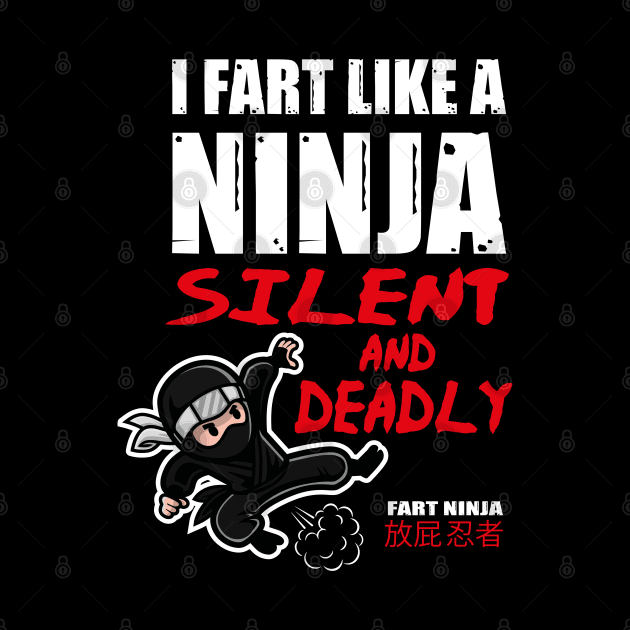 Funny I Fart Like A Ninja, Silent And Deadly Joke Design by Status71