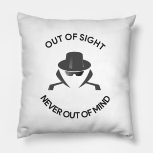 Out of Sight, Never Out of Mind Pillow