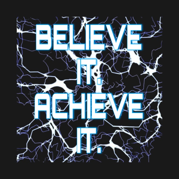 Believe it achieve it. by AKRAM DESIGNEZZ