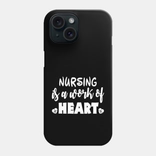 Nursing Is a Work of Heart Funny Cute Nursing Gift - Graphic Nurse Phone Case