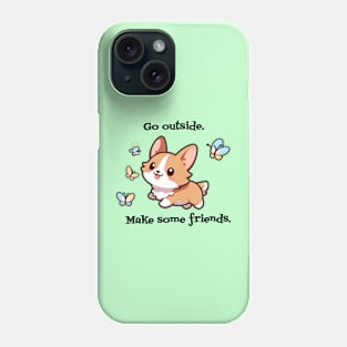 Go Outside Makes Some Friends Cute Corgi Phone Case