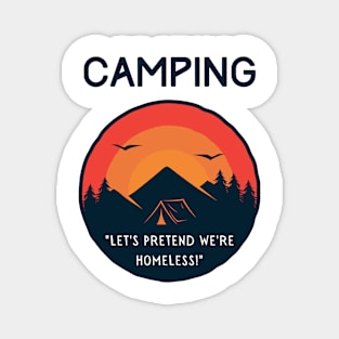 Camping - Let's Pretend to be Homeless! Magnet