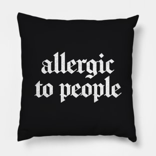 Allergic To People \/\/\/ Retro Faded-Style Typography Apparel Pillow