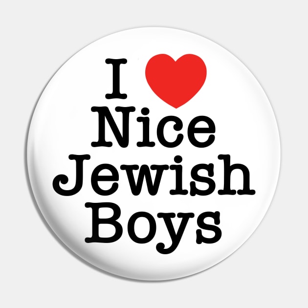 I Love Nice Jewish Boys Pin by MadEDesigns