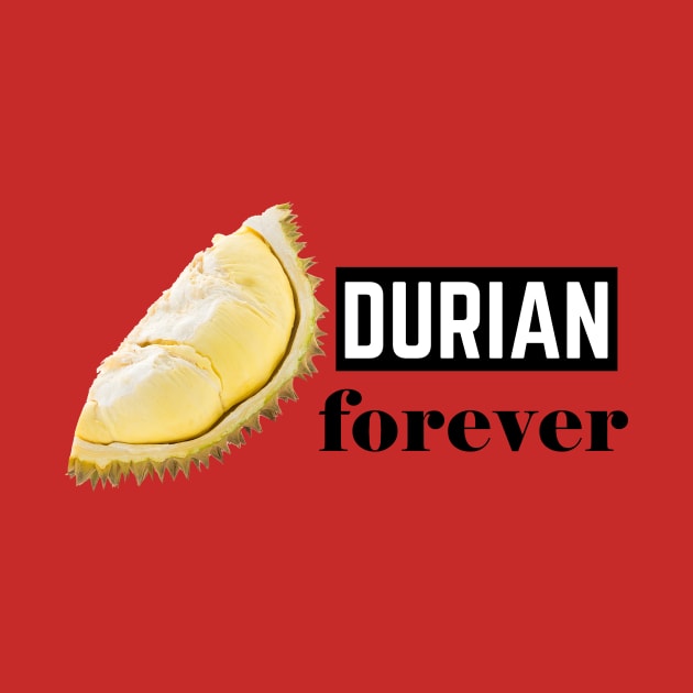 DURIAN FOREVER by HAIFAHARIS