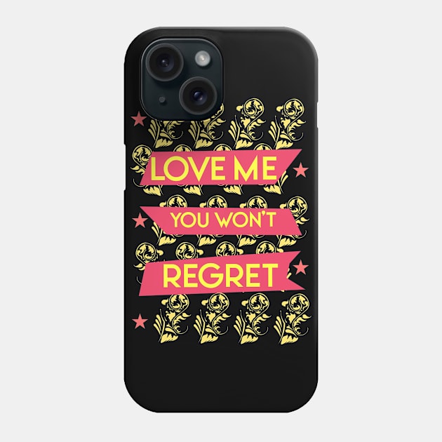 Love me you won't regret 04 Phone Case by HCreatives