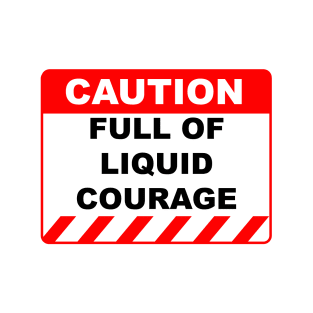 Funny Human Caution Label Full Of Liquid Courage T-Shirt