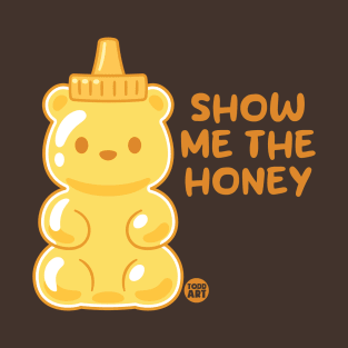 show me honey T-Shirt