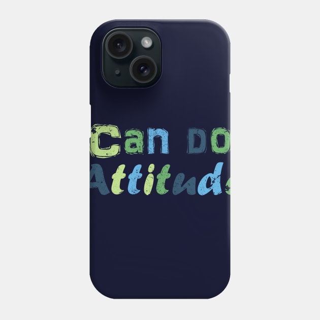 Can do attitude Phone Case by LND4design