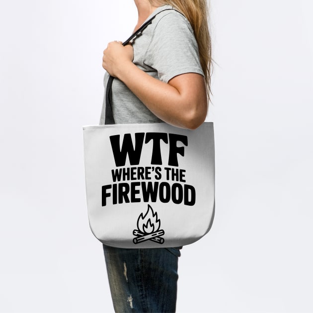 WTF Where's The Firewood by Frank Ring