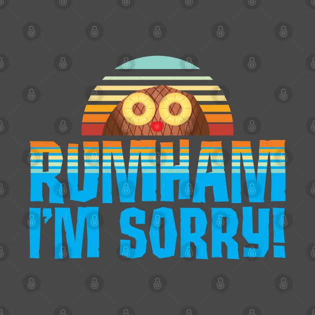 Rumham I'm Sorry! by Gimmickbydesign