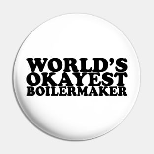 World's Okayest Boilermaker Pin