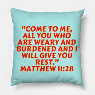 Bible Verse Matthew 11:28 Pillow