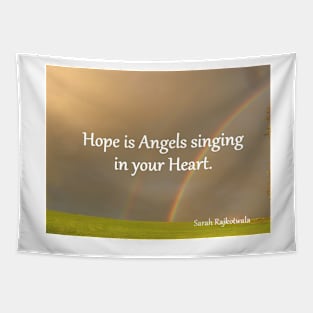 Hope is Angels Singing In Your Heart - Inspirational Quotes Double Rainbow Tapestry