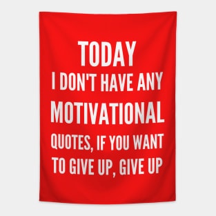 Today I Don't Have Any Motivational Quotes Tapestry