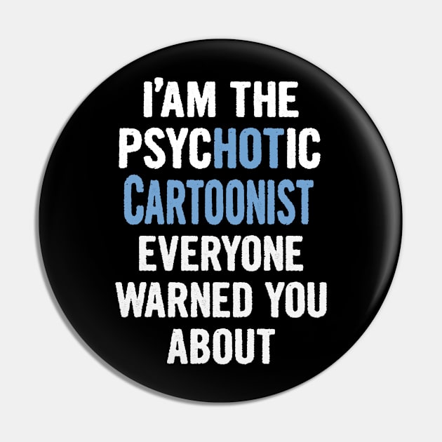 Tshirt Gift For Cartoonists - Psychotic Pin by divawaddle