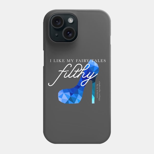 I like my fairy tales filthy! Phone Case by KWebster1