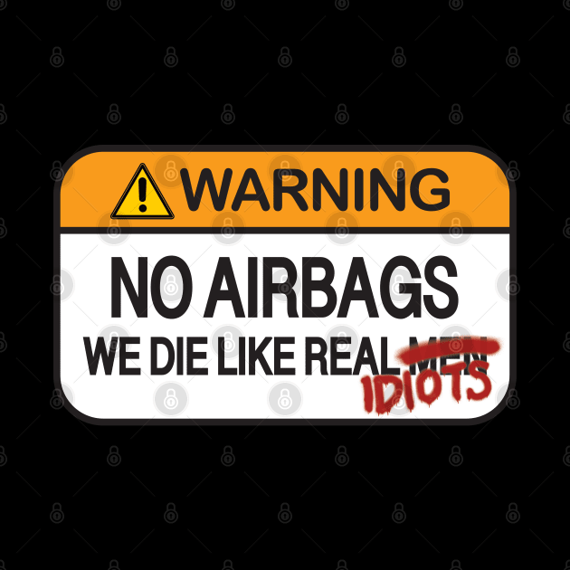 Warning! No Airbags We die like real idiots by sexpositive.memes