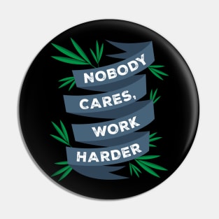 Nobody Cares, Work Harder Motivational Gym Workout Pin